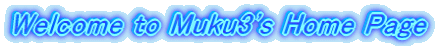 Welcome to Muku3's Home Page